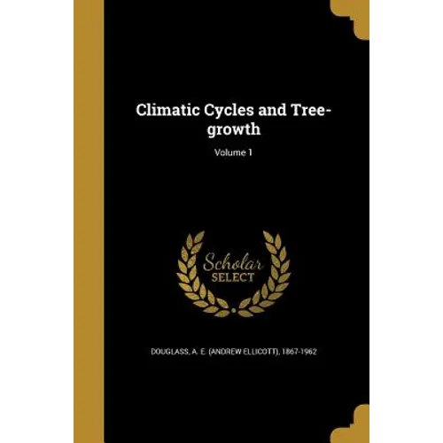 Climatic Cycles and Tree-growth; Volume 1