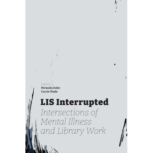 LIS Interrupted: Intersections of Mental Illness and Library Work