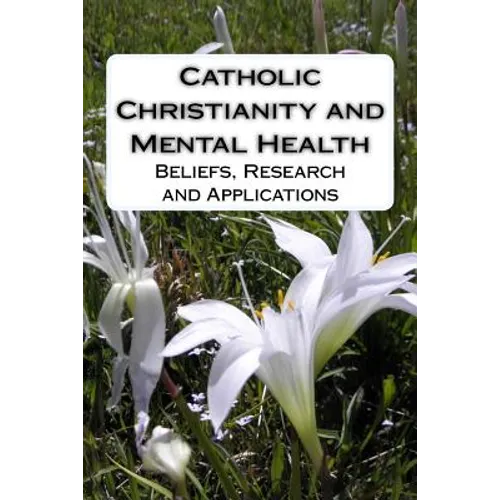 Catholic Christianity and Mental Health: Beliefs, Research and Applications