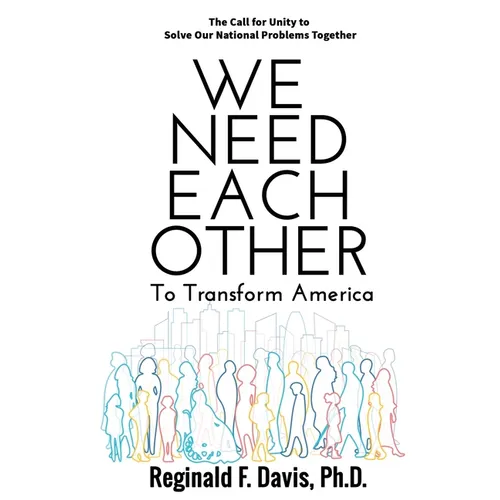 We Need Each Other: To Transform America
