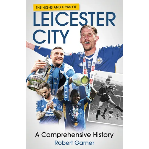 The Highs and Lows of Leicester City: A Footballing Odyssey