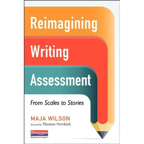 Reimagining Writing Assessment: From Scales to Stories