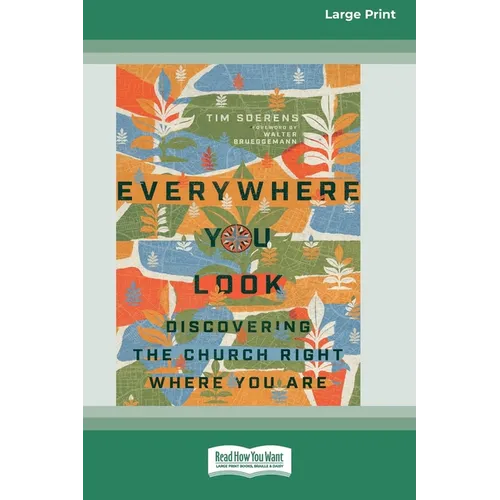 Everywhere You Look: Discovering the Church Right Where You Are [Large Print 16 Pt Edition]