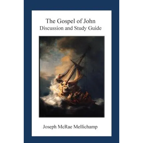The Gospel of John: Discussion and Guide