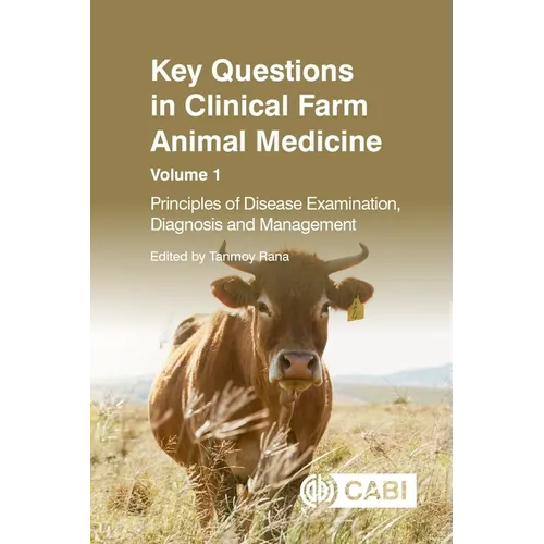Key Questions in Clinical Farm Animal Medicine, Volume 1: Principles of Disease Examination, Diagnosis and Management