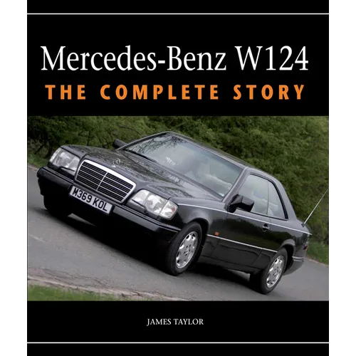 Mercedes-Benz W124: The Complete Story