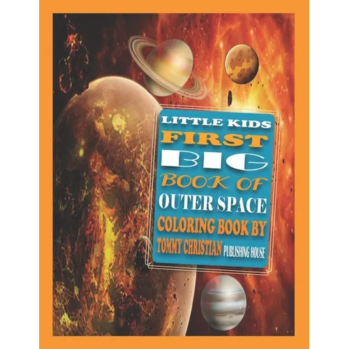 Little Kids First Big Book of Outer Space: COLORING BOOK: A coloring book with different type solar system designs gift for every kids for applying di