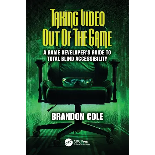 Taking Video Out of the Game: A Game Developer's Guide to Total Blind Accessibility