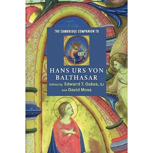 The Cambridge Companion to Hans Urs Von Balthasar