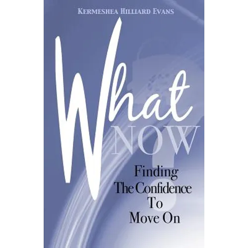 What Now? Finding The Confidence To Move On