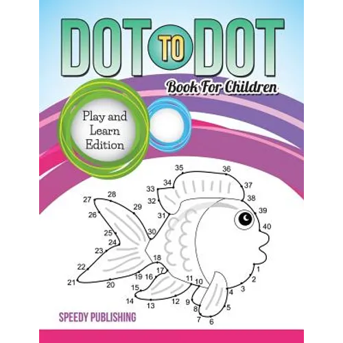 Dot To Dot Book For Children: Play and Learn Edition