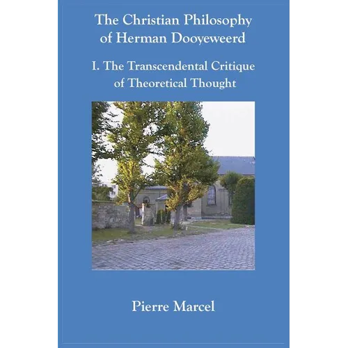 The Christian Philosophy of Herman Dooyeweerd: I. the Transcendental Critique of Theoretical Thought