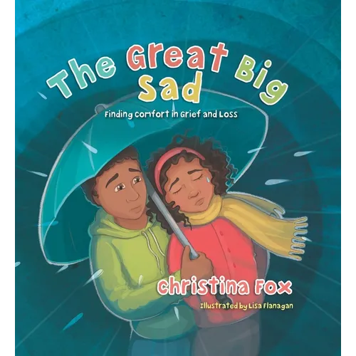 The Great Big Sad: Finding Comfort in Grief and Loss