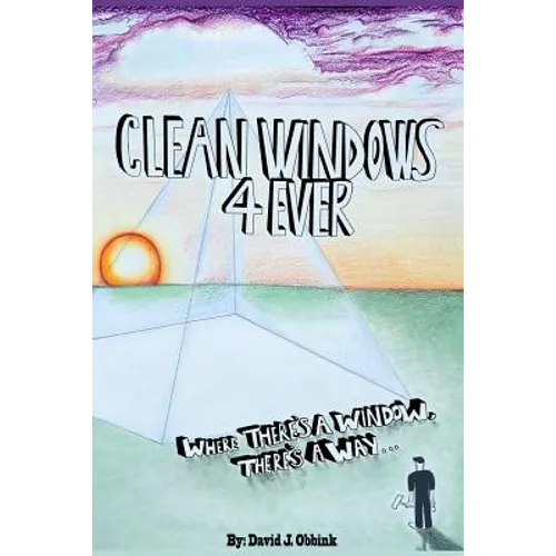 Clean Windows 4 Ever: Where There's a Window, There's a Way...