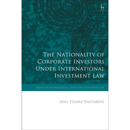 The Nationality of Corporate Investors Under International Investment Law