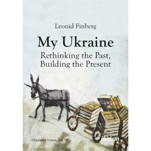 My Ukraine: Rethinking the Past, Building the Present
