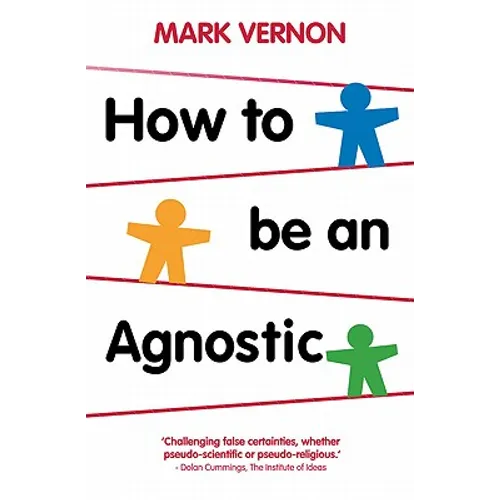 How to Be an Agnostic