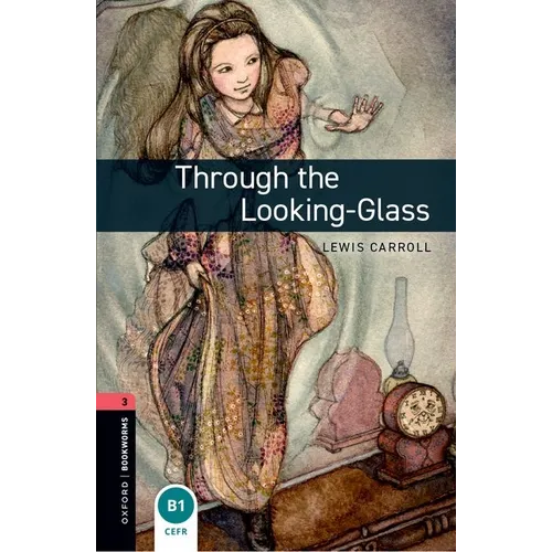 Oxford Bookworms Library: Through the Looking Glass: Level 3: 1000-Word Vocabulary