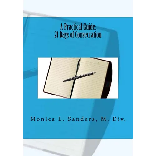 A Practical Guide: 21 Days of Consecration