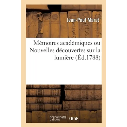 Mémoires académiques ou Nouvelles découvertes sur la lumière: relatives aux points les plus importants de l'optique