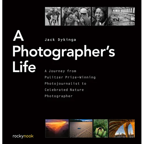 A Photographer's Life: A Journey from Pulitzer Prize-Winning Photojournalist to Celebrated Nature Photographer