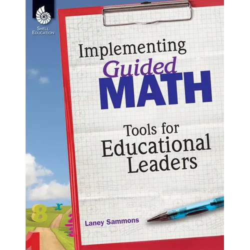 Implementing Guided Math: Tools for Educational Leaders: Tools for Educational Leaders