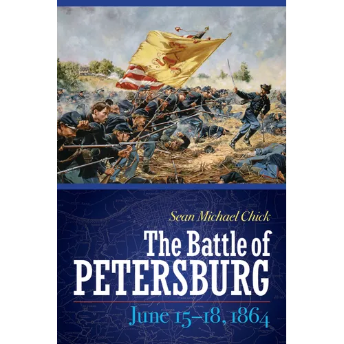 The Battle of Petersburg, June 15-18, 1864