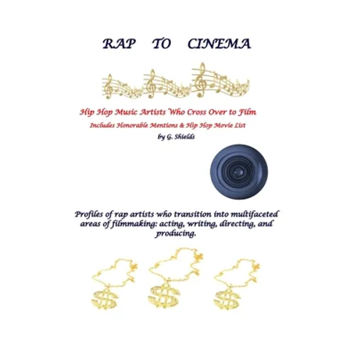 RAP TO CINEMA Hip Hop Music Artists Who Cross Over to Film Profiles of rap artists who transition into multifaceted areas of filmmaking, acting, writi