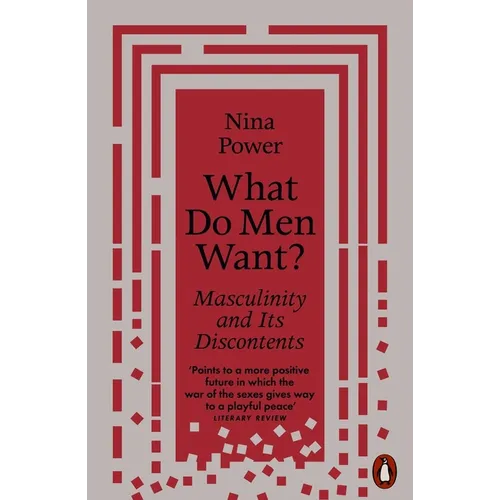 What Do Men Want?: Masculinity and Its Discontents