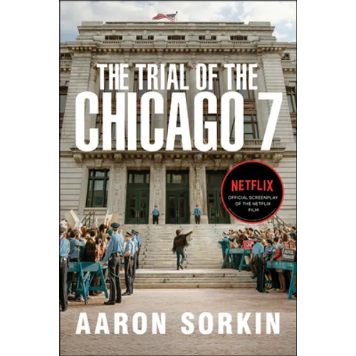 The Trial of the Chicago 7: The Screenplay