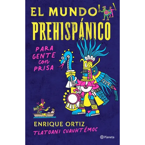 El Mundo Prehispánico Para Gente Con Prisa