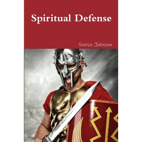 Spiritual Defense: How To Put on the Full Armor of God