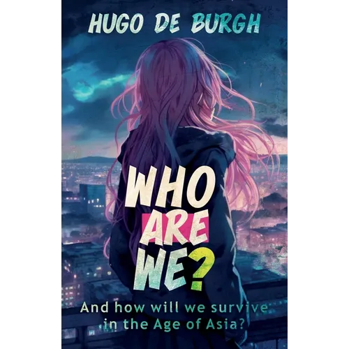 Who Are We?: And how will we survive in the Age of Asia?