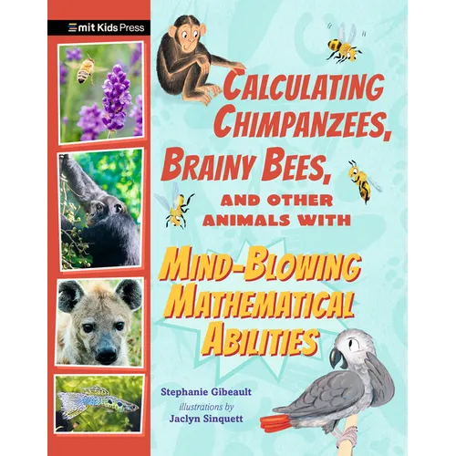 Calculating Chimpanzees, Brainy Bees, and Other Animals with Mind-Blowing Mathematical Abilities