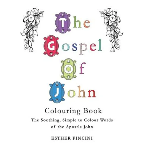 The Gospel of John Colouring Book: The Soothing, Simple to Colour Words of the Apostle John