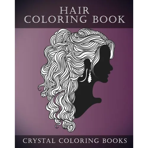 Hair Coloring Book For Adults: A Stress Relief Adult Coloring Book Containing 30 Hairstyle Coloring Pages.
