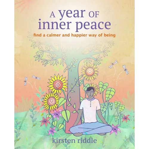A Year of Inner Peace: Find a Calmer and Happier Way of Being