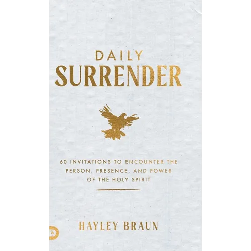 Daily Surrender: 60 Invitations to Encounter the Person, Presence, and Power of the Holy Spirit