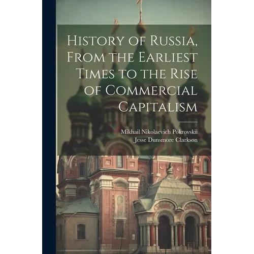 History of Russia, From the Earliest Times to the Rise of Commercial Capitalism