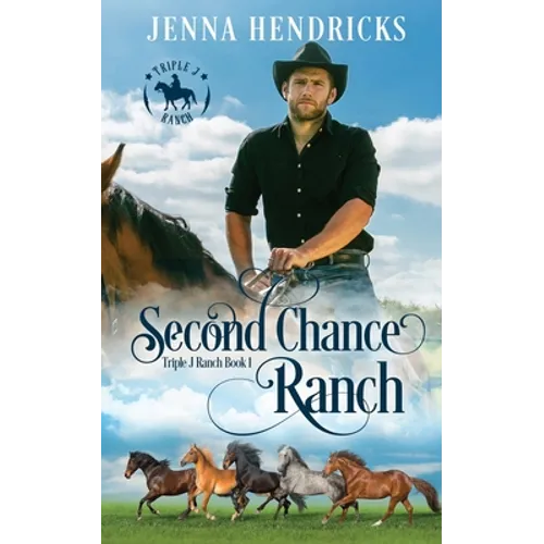 Second Chance Ranch: Clean & Wholesome Cowboy Romance