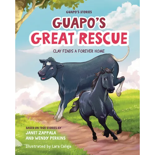 Guapo's Stories: Guapo's Great Rescue: Clay Finds a Forever Home