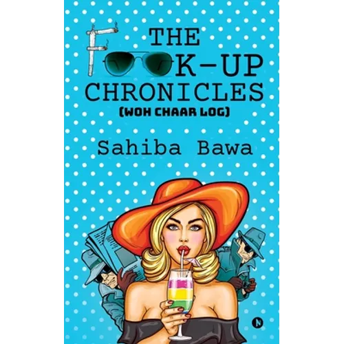 The F**k-Up Chronicles: (Woh Chaar Log)