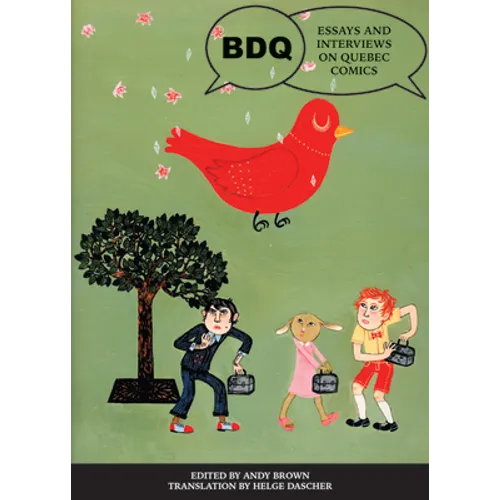 Bdq: Essays and Interviews on Quebec Comics