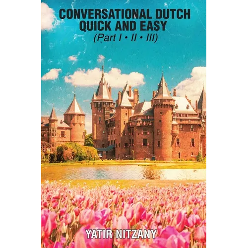 Conversational Dutch Quick and Easy - Part 1, 2, and 3
