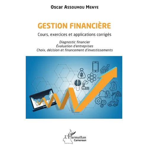 Gestion financière: Cours, exercices et applications corrigés