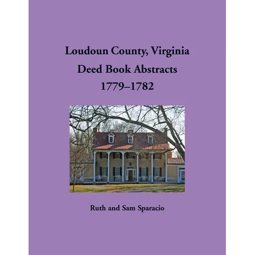 Loudoun County, Virginia Deed Book Abstracts, 1779-1782