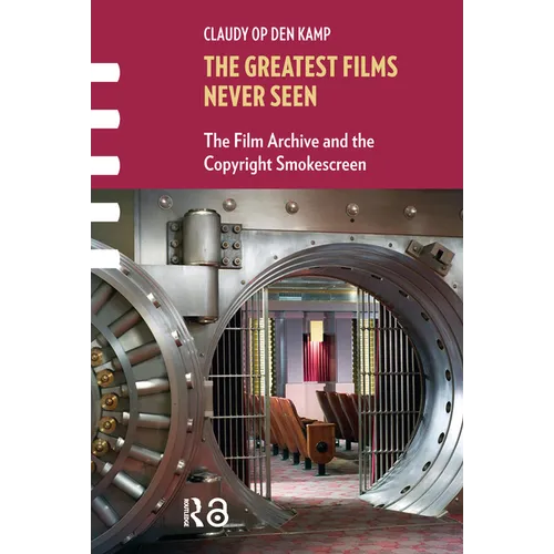 The Greatest Films Never Seen: The Film Archive and the Copyright Smokescreen