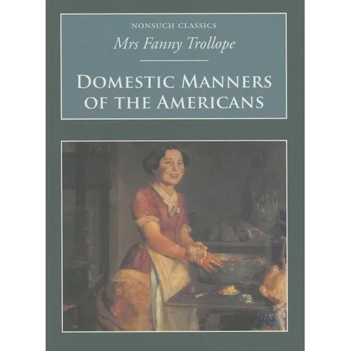 Domestic Manners of the Americans: Nonsuch Classics