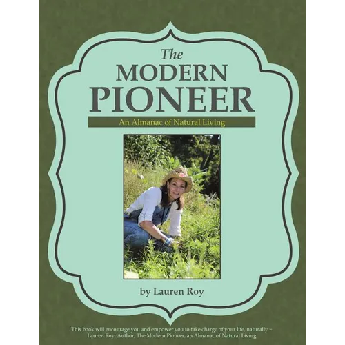 The Modern Pioneer: An Almanac of Natural Living