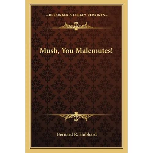Mush, You Malemutes!